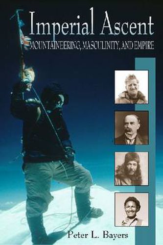 Cover image for Imperial Ascent: Masculinity, Mountaineering, and Empire