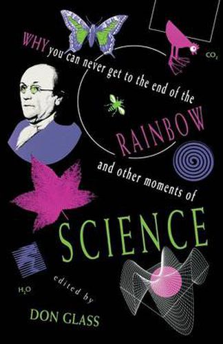 Cover image for Why You Can Never Get to the End of the Rainbow And Other Moments of Science