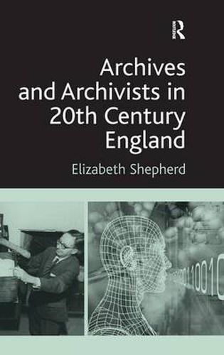 Cover image for Archives and Archivists in 20th Century England