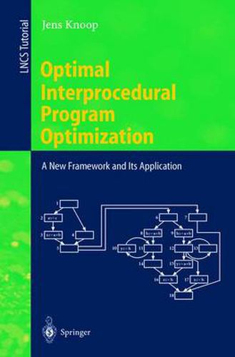 Cover image for Optimal Interprocedural Program Optimization: A New Framework and Its Application