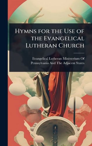 Cover image for Hymns for the Use of the Evangelical Lutheran Church