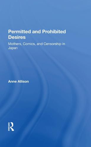 Cover image for Permitted and Prohibited Desires: Mothers, Comics, and Censorship in Japan