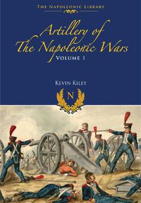 Cover image for Artillery of the Napoleonic Wars: Field Artillery, 1792-1815