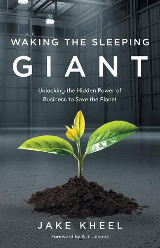 Cover image for Waking the Sleeping Giant: Unlocking the Hidden Power of Business to Save the Planet