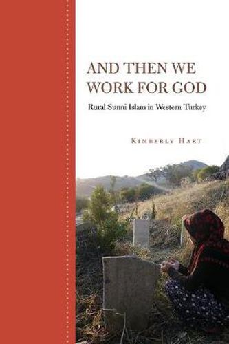 Cover image for And Then We Work for God: Rural Sunni Islam in Western Turkey