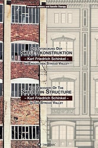 Cover image for Die Entdeckung der Skelettkonstruktion - Karl Friedrich Schinkel - im Englischen Stroud Valley: The Discovery of the Skeleton Structure - Karl Friedrich Schinkel - in the Stroud Valley