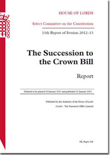 The succession to the Crown Bill: report, 11th report of session 2012-13