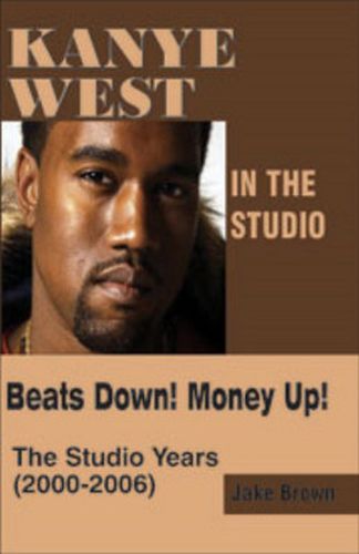 Kanye West in the Studio: Beats Down! Money Up! (2000-2006)