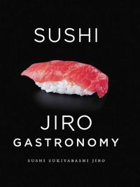 Cover image for Sushi: Jiro Gastronomy