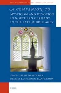 Cover image for A Companion to Mysticism and Devotion in Northern Germany in the Late Middle Ages