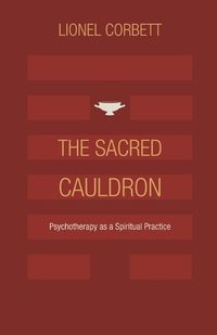 Cover image for The Sacred Cauldron: Psychotherapy as a Spiritual Practice