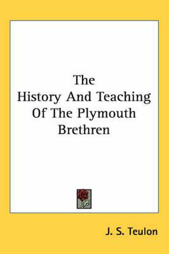 The History and Teaching of the Plymouth Brethren