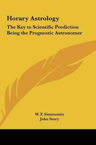 Cover image for Horary Astrology: The Key to Scientific Prediction Being the Prognostic Astronomer