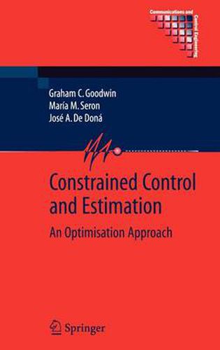 Cover image for Constrained Control and Estimation: An Optimisation Approach