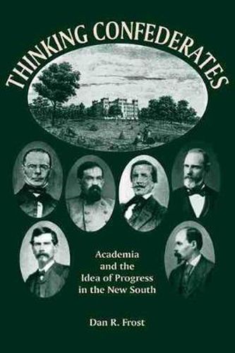 Cover image for Thinking Confederates: Academia and the Idea of Progress in the New South