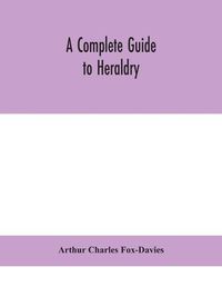 Cover image for A complete guide to heraldry