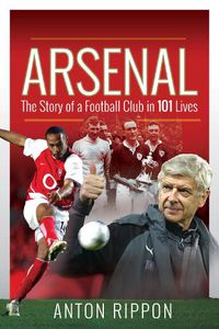 Cover image for Arsenal: The Story of a Football Club in 101 Lives