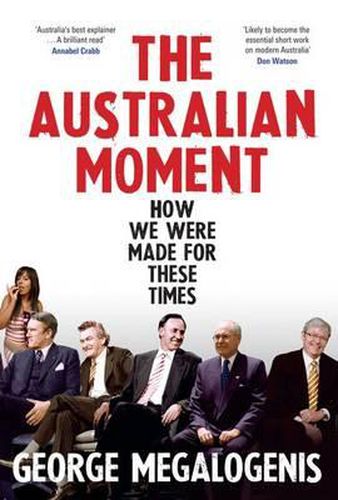Cover image for The Australian Moment: How We Were Made for These Times