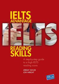 Cover image for IELTS Advantage Reading Skills: A step-by-step guide to a high IELTS reading score