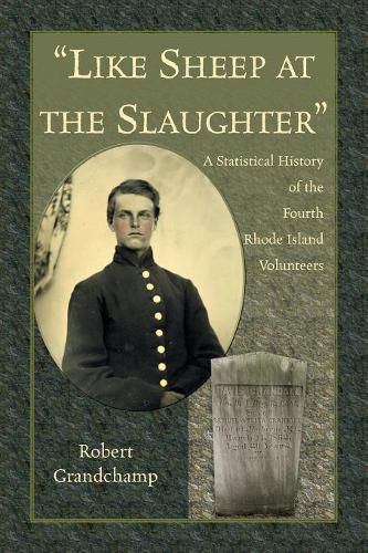 Cover image for Like Sheep at the Slaughter. A Statistical History of the Fourth Rhode Island Volunteers