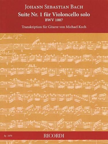 Suite Nr. 1 fur Violoncello solo BWV 1007: Transkription fur Gitarre Von Michael Koch