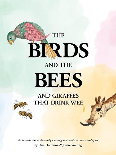 The Birds and The Bees and Giraffes That Drink Wee