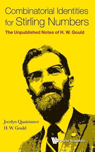 Combinatorial Identities For Stirling Numbers: The Unpublished Notes Of H W Gould