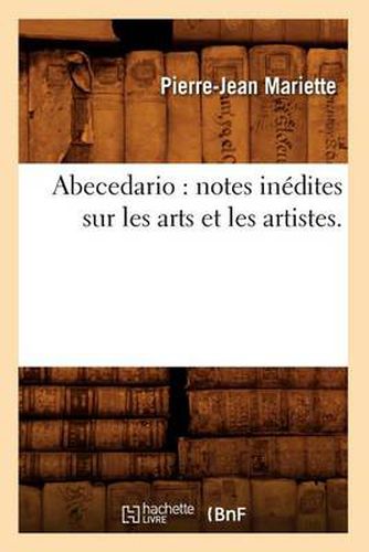 Abecedario: Notes Inedites Sur Les Arts Et Les Artistes.