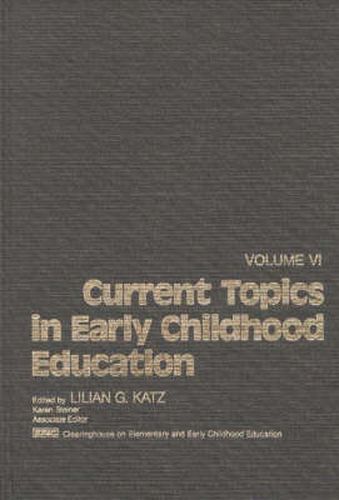 Cover image for Current Topics in Early Childhood Education, Volume 6