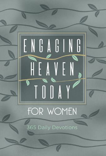 Cover image for Engaging Heaven Today for Women: 365 Daily Devotions