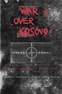 Cover image for War Over Kosovo: Politics and Strategy in a Global Age