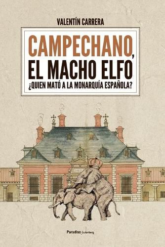 Cover image for Campechano, el macho elfo: ?Quien mato a la monarquia espanola?