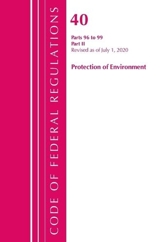 Cover image for Code of Federal Regulations, Title 40 Protection of the Environment 96-99, Revised as of July 1, 2020: Part 2