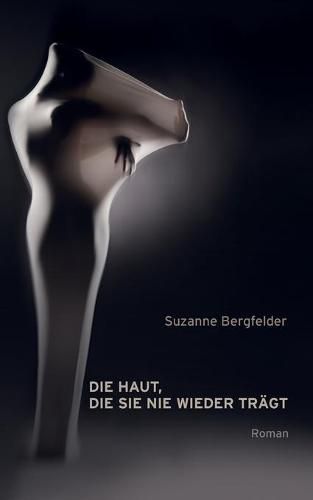 Cover image for Die Haut, die sie nie wieder tragt