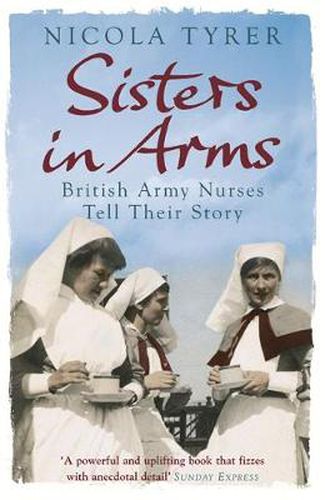 Cover image for Sisters In Arms: British Army Nurses Tell Their Story