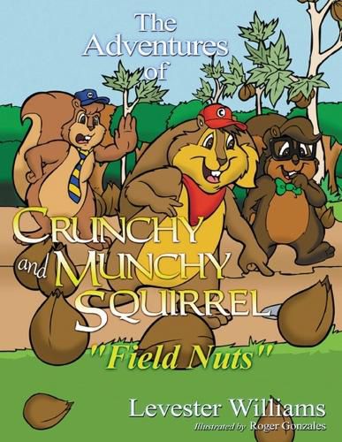 The Adventures of Crunchy and Munchy Squirrel: Field Nuts