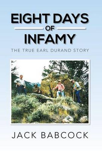 Cover image for Eight Days of Infamy: The True Earl Durand Story