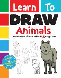 Cover image for Learn to Draw Animals: How to Draw Like an Artist in 5 Easy Steps