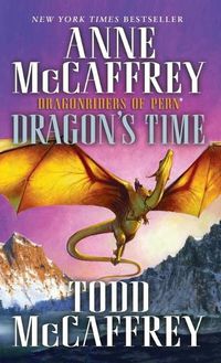 Cover image for Dragon's Time: Dragonriders of Pern