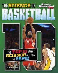 Cover image for The Science of Basketball: The Top Ten Ways Science Affects the Game