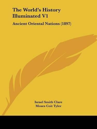 Cover image for The World's History Illuminated V1: Ancient Oriental Nations (1897)