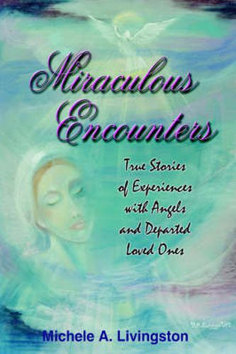 Cover image for Miraculous Encounters: True Stories of Experiences with Angels and Departed Loved Ones