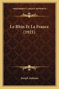 Cover image for Le Rhin Et La France (1921)