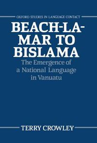 Cover image for Beach-la-Mar to Bislama: The Emergence of a National Language in Vanuatu