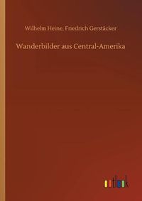 Cover image for Wanderbilder aus Central-Amerika