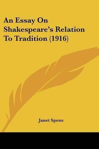 Cover image for An Essay on Shakespeare's Relation to Tradition (1916)