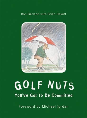 Cover image for Golf Nuts: You've Got to Be Committed