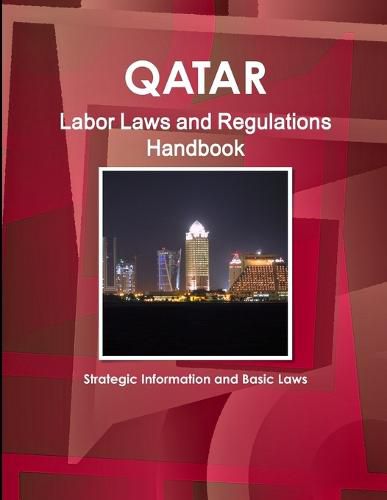 Cover image for Qatar Labor Laws and Regulations Handbook - Strategic Information and Basic Laws