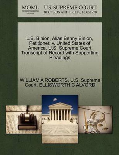 Cover image for L.B. Binion, Alias Benny Binion, Petitioner, V. United States of America. U.S. Supreme Court Transcript of Record with Supporting Pleadings