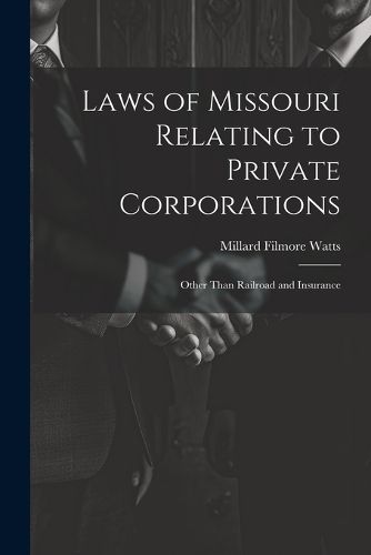 Cover image for Laws of Missouri Relating to Private Corporations